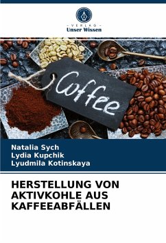 HERSTELLUNG VON AKTIVKOHLE AUS KAFFEEABFÄLLEN - Sych, Natalia;Kupchik, Lydia;Kotinskaya, Lyudmila