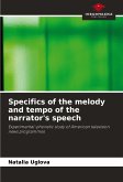 Specifics of the melody and tempo of the narrator's speech