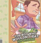 The Boy Who Wouldn't Eat His Greens Quick Reads for Kids