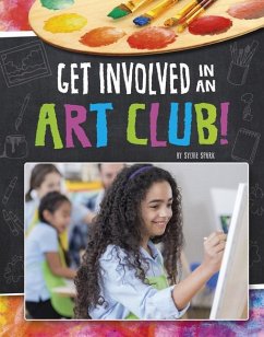 Get Involved in an Art Club! - Young, Jessica; Spark, Sylvie