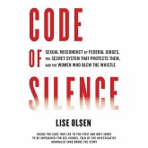 Code of Silence: Sexual Misconduct by Federal Judges, the Secret System That Protects Them, and the Women Who Blew the Whistle