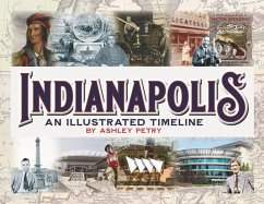 Indianapolis: An Illustrated Timeline - Petry, Ashley