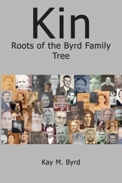 Kin: Roots of the Byrd Family Tree - Byrd, Kay M.