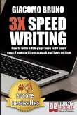 3X Speed Writing: How to write a 100-page book in 10 hours even if you start from scratch and have no time