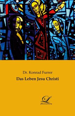 Das Leben Jesu Christi - Furrer, Konrad