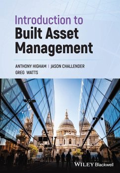 Introduction to Built Asset Management - Higham, Anthony; Challender, Jason; Watts, Greg