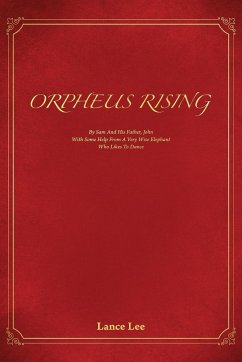 Orpheus Rising/By Sam And His Father, John/With Some Help From A Very Wise Elephant/Who Likes To Dance - Lee, Lance