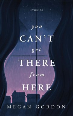 You Can't Get There From Here - Gordon, Megan