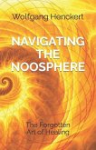 Navigating the Noosphere: The Forgotten Art of Healing