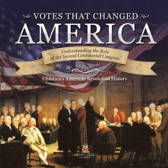 Votes that Changed America   Understanding the Role of the Second Continental Congress   History Grade 4   Children's American Revolution History - Baby