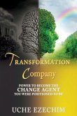 Transformation Company: Power to Become the Change Agent You Were Positioned to Be