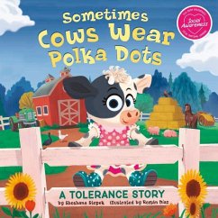 Sometimes Cows Wear Polka Dots: A Tolerance Story - Stopek, Shoshana