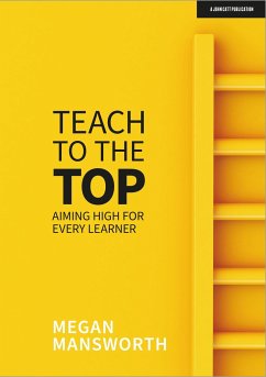 Teach to the Top: Aiming High for Every Learner - Mansworth, Megan