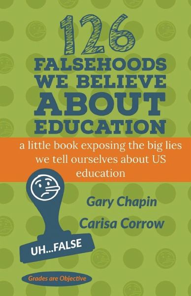126 Falsehoods We Believe About Education