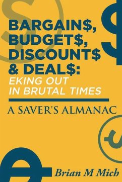Bargains, Budgets, Discounts & Deals - Eking Out in Brutal Times: A Saver's Almanac - Mich, Brian