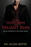 From Good Man to Valiant Man