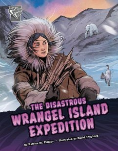 The Disastrous Wrangel Island Expedition - Phillips, Katrina M