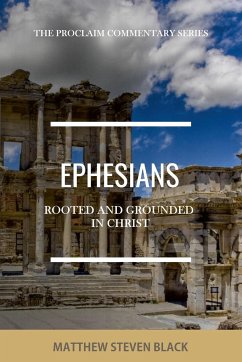 Ephesians (The Proclaim Commentary Series) - Black, Matthew Steven