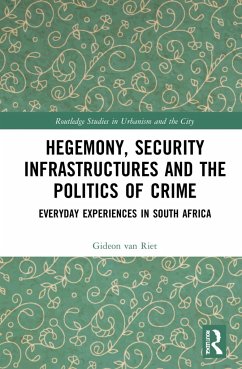 Hegemony, Security Infrastructures and the Politics of Crime - Riet, Gideon Van