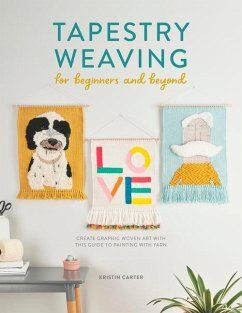Tapestry Weaving for Beginners and Beyond - Carter, Kristin
