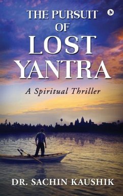 The Pursuit of Lost Yantra: A Spiritual Thriller - Sachin Kaushik