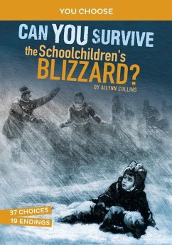 Can You Survive the Schoolchildren's Blizzard?: An Interactive History Adventure - Collins, Ailynn