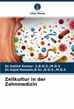 Zellkultur in der Zahnmedizin - Kumar. S,B.D.S.,M.D.S, Dr.Satish;Hussain,B.Sc.,B.D.S.,M.D.S, Dr.Sajid