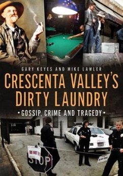 Crescenta Valley's Dirty Laundry: Gossip, Crime and Tragedy - Keyes, Gary; Lawler, Mike