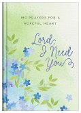 Lord, I Need You: 180 Prayers for a Hopeful Heart