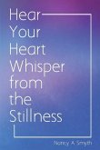 Hear Your Heart Whisper from the Stillness
