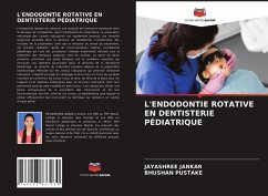 L'ENDODONTIE ROTATIVE EN DENTISTERIE PÉDIATRIQUE - JANKAR, JAYASHREE;Pustake, Bhushan