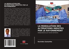 LA MODULATION DES ALTÉRATIONS INDUITES PAR LE RAYONNEMENT - Samartha, Ravindra