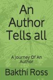 An Author Tells all: A Journey Of An Author