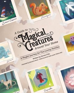 A Guide To Magical Creatures Around Your Home: A Playful Journey For Fun-Loving Families - Fink, Darren