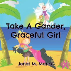 Take A Gander, Graceful Girl - Marek, Jenai M