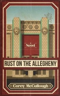 Rust on the Allegheny - McCullough, Corey