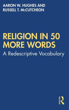 Religion in 50 More Words - Hughes, Aaron W; Mccutcheon, Russell T
