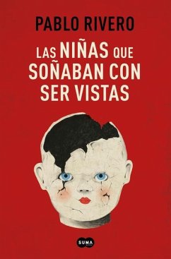 Las Niñas Que Soñaban Con Ser Vistas / Girls Who Wanted to Be Seen - Rivero, Pablo