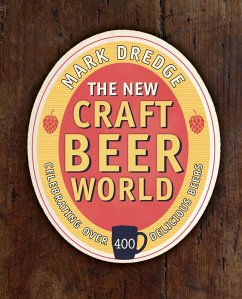 The New Craft Beer World (eBook, ePUB) - Dredge, Mark