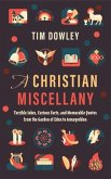 A Christian Miscellany: Terrible Jokes, Curious Facts, and Memorable Quotes from the Garden of Eden to Armageddon
