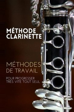 Méthode clarinette: Méthodes de travail de la clarinette pour progresser très vite tout seul - Ianov, Sacha