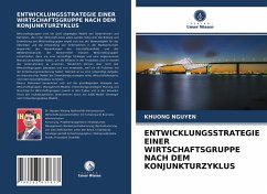 ENTWICKLUNGSSTRATEGIE EINER WIRTSCHAFTSGRUPPE NACH DEM KONJUNKTURZYKLUS - NGUYEN, KHUONG