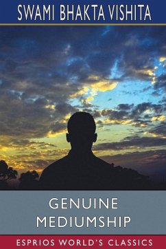 Genuine Mediumship (Esprios Classics) - Vishita, Swami Bhakta