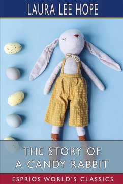 The Story of a Candy Rabbit (Esprios Classics) - Hope, Laura Lee