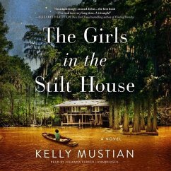 The Girls in the Stilt House Lib/E - Mustian, Kelly