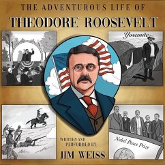 The Adventurous Life of Theodore Roosevelt - Weiss, Jim