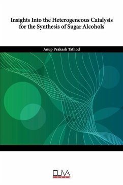 Insights Into the Heterogeneous Catalysis for the Synthesis of Sugar Alcohols - Tathod, Anup Prakash