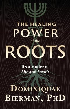 The Healing Power of the Roots - Bierman, Dominiquae