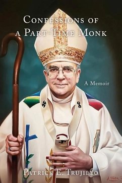 Confessions of a Part-Time Monk: A Memoir - Trujillo, Patrick