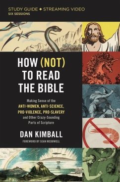 How (Not) to Read the Bible Study Guide Plus Streaming Video - Kimball, Dan